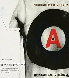 Rokket Factory~the worst and rarities of Sheena&The Rokkets in Alfa 　(shin