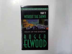 B1403◆Without the Dawn: Valley of the Shadow Roger Elwood Barbour Pub Inc☆