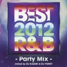 ケース無::ts::BEST 2012 R＆B -Party Mix-mixed by DJ KAZUKI ＆ DJ YOHEY レンタル落ち 中古 CD