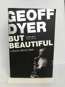 But Beautiful: A Book About Jazz Canongate Books Dyer, Geoff