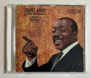 Count Basie / Not Now, I’ll Tell You When