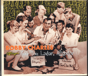 【新品/輸入盤CDデジパック仕様】BOBBY CHARLES/See You Later,Alligator