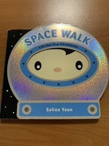 「SPACE WALK(BB)」 SALINA YOON Young children embark on a cosmic adventure by lifting the flaps of this colorful