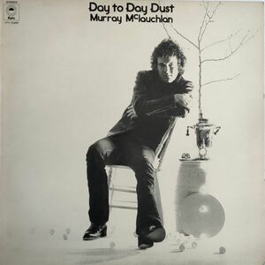 ◆ Murray McLauchlan【UK盤 SSW LP】 Day To Day Dust (Epic EPC 65969) 1973年 / Amos Garrett / Chris Parker 