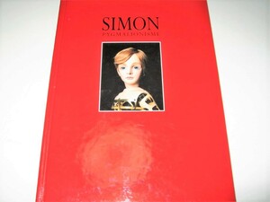 ◇【人形】サイン入り◆SIMON PYGMALIONISME・四谷シモン-人形愛・2000年◆篠山紀信 状況劇場 唐十郎 万博せんい館 金子國義 関節人形