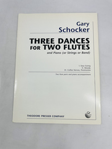 ■ゲイリーショッカー／３つのダンス 踊りGary Schocker Three Dances for two Flute 楽譜 音楽 楽器 管楽器 譜面 本 フルート flute