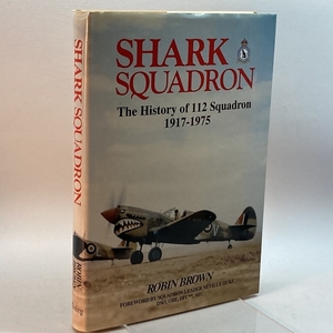 Shark Squadron: The History of Squadron 112, Rfc, Raf, 1917-1975 Crecy Pub Brown, Robin