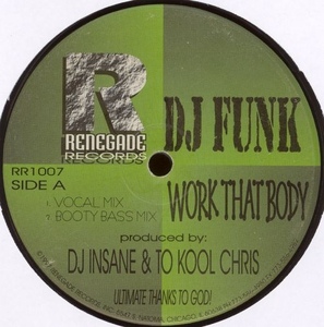 シカゴ産　良い意味でゲスの極み！！DJ Funk / Work That Body