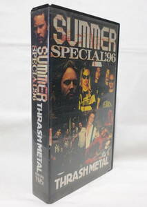 VHS【SUMMER SPECIAL’99 THRASH METAL】31分/METALLICA/SLAYER/ANTHRAX/SEPULTRA/TESTAMENT/MEGADETH/KREATOR