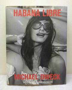 写■マイケル・デウィック 洋書写真集 Michael Dweck Habana libre 