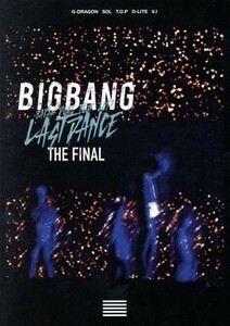 ＢＩＧＢＡＮＧ　ＪＡＰＡＮ　ＤＯＭＥ　ＴＯＵＲ　２０１７　－ＬＡＳＴ　ＤＡＮＣＥ－：ＴＨＥ　ＦＩＮＡＬ（Ｂｌｕ－ｒａｙ　Ｄｉｓｃ）