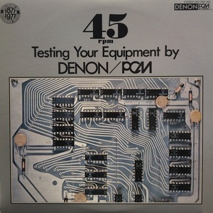 DENON / PCM / 45 RPM TESTING YOUR EQUIPMENT