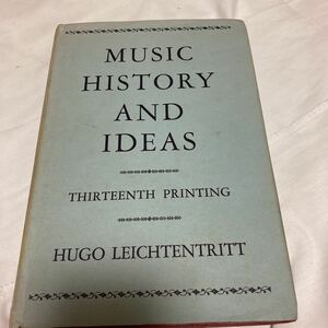 MUSIC HISTORY AND IDEAS 音楽史・思想 HUGO LEOCHTENTRITT　1964年13版 洋書