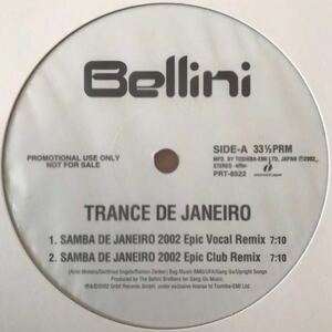 【非売品プロモ盤未使用】Bellini ベリーニ / Trance De Janeiro (Samba De Janeiro 2002 Epic Vocal Remix) 12インチ レコード PRT-8522