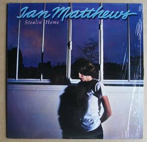 IAN MATTHEWS「STEALIN’ HOME」米ORIG [MUSHROOM] シュリンク美品