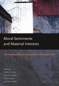 [A11961507]Moral Sentiments and Material Interests: The Foundations of Coop