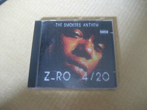 CD 4 / 20 The Smokers Anthem : Z Ro GANGSTA G-RAP G-FUNK G-LUV CHICANO