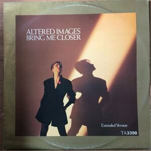 12’ Altered Images-Bring Me Closer