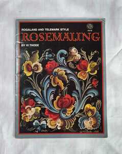 ROGALAND and TELEMARK STYLE ROSEMALING　by VI THODE トールペイント洋書