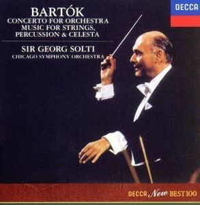 バルトーク：管弦楽のための協奏曲　弦楽器、打楽器とチェレスタのための音楽／ゲオルグ・ショルティ（指揮）,シカゴ交響楽団（ｓｏ．）
