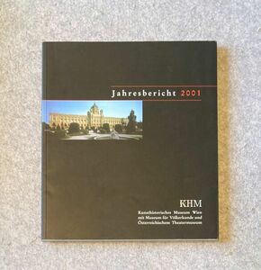 Jahresbericht KHM 2001 / オーストリア・ウィーンにある美術史博物館の2001年度の年次報告書 工芸・美術史など / 独語