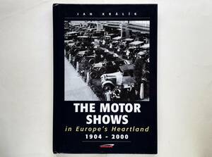 Jan Kralik / The Motor Shows in Europe’s Heartland 1904 - 2000　チェコ共和国 モーターショー Skoda シュコダ Tatra タトラ
