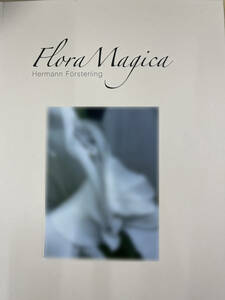 ヘルマン・フォスターリング (Hermann Forsterling) 写真集『フローラ・マジカ (Flora Magica)』