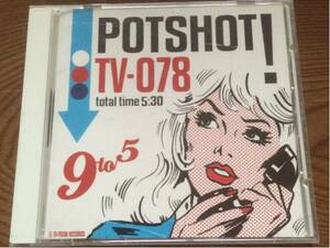 9to5／POTSHOT