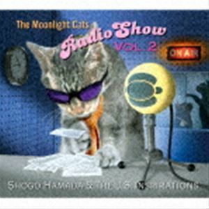 The Moonlight Cats Radio Show Vol.2 Shogo Hamada ＆ The J.S. Inspirations