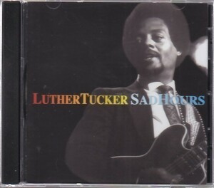 LUTHER TUCKER - Sad Hours /ブルース/ロシア盤CD