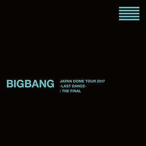 BIGBANG JAPAN DOME TOUR 2017 -LAST DANCE- : THE FINAL(Blu-ray7枚組+CD2枚組