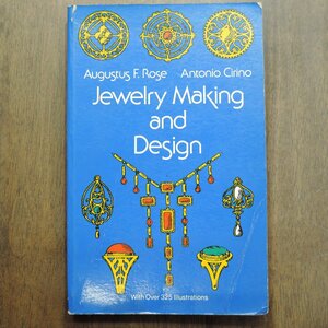 ◎Jewely Making and Design Augustus F.Rose Antonio Cirino　1967年刊　洋書です