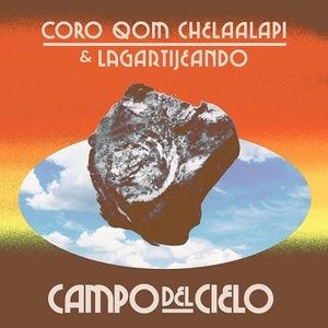 新品　CORO QOM CHELAALAPI & LAGARTIJEANDO / CAMPO DEL CIELO (12inch)