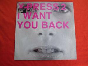 12/X-PRESS 2 I WANT YOU BACK