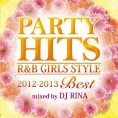 PARTY HITS R＆B GIRLS STYLE 2012-2013BEST Mixed by DJ RINA 中古 CD