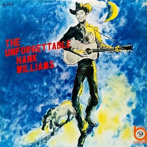 ■美品[LP]THE UNFOGETTABLE HANK WILLIAMS ハンク・ウィリアムス／I DON’T CARE.知っちゃいねえぜ・DEAR JOHN.デイア・ジョン 他12全曲■