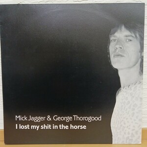 ベルギー盤 ミック・ジャガー Mick Jagger & George Thorogood ／I Lost My Shit In The Horse 1LP/BOOT【管6】