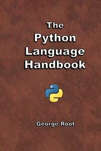 [A12258049]The Python Language Handbook [ペーパーバック] Root， George