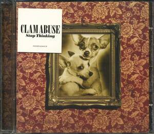 CLAM ABUSE★Stop Thinking [クラム アビューズ,WILDHEARTS,DIRTY LOOKS,PRODIGY,DOGS D