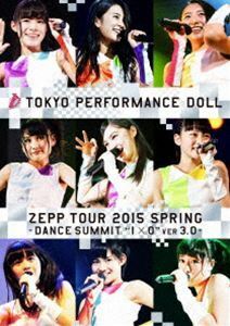 [Blu-Ray]東京パフォーマンスドール／ZEPP TOUR 2015春 ～DANCE SUMMIT”1×0”ver3.0～（通常盤） 東京パフォーマンスドール