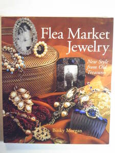 英語/工芸「蚤の市のジュエリーFlea Market Jewelry:New Style from Old Treasures」Binky Morgan著