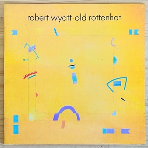 LP■ROCK//PROG/ROBERT WYATT/OLD ROTTENHAT/ROUGH TRADE ROUGH 69/UK盤85年ORIG 原盤 YERUNDA/CHOPT VOZNI 刻印 美品/ロバートワイアット