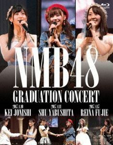 [Blu-Ray]NMB48 GRADUATION CONCERT ～KEI JONISHI／SHU YABUSHITA／REINA FUJIE～ NMB48