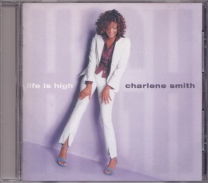 シャーリーン・スミス / CHARLENE SMITH / ライフ・イズ・ハイ /中古CD！59412