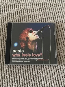 Oasis 「WHO FEELS LOVE?」 1CDR