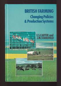 ☆”BRITISH　FARMING－Changing　Policies　＆　Production　Systems ハードカバー ”E．S．Carter (著)