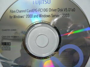 送料最安 120円 CDF57：FUJITSU　Fibre Channel Card（PG-FC106）Driver Disk V5.01a0 for Windows2000 and Windows Server 2003