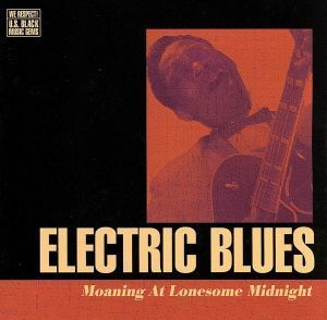 ＥＬＥＣＴＲＩＣ　ＢＬＵＥＳ：　Ｍｏａｎｉｎｇ　Ａｔ　Ｌｏｎｅｓｏｍｅ　Ｍｉｄｎｉｇｈｔ（ＷＥ　ＲＥＳＰＥＣＴ！Ｕ．Ｓ．ブラック・