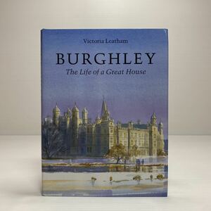 z4/Victoria Leatham /BURGHLEY The Life of a Great House ゆうメール送料180円