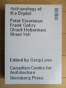 「Archaeology of the Digital」　Greg Lynn　2013年　Sternberg Press　洋書　英語　グレッグ・リン　デジタルの考古学　建築　デザイン